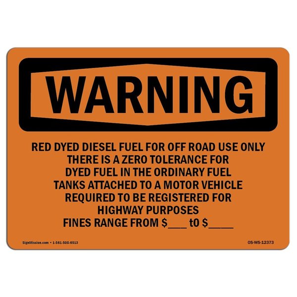 Signmission OSHA Sign, 12" Height, 18" Width, Aluminum, Red Dyed Diesel Fuel For Off Road Use Only, Landscape OS-WS-A-1218-L-12373